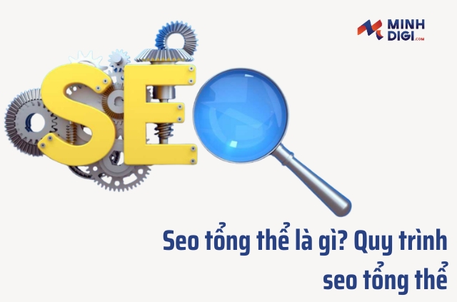 SEO tổng thể là gì? Cách triển khai chiến lược SEO tổng thể hiệu quả