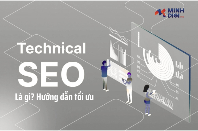 Technical SEO là gì? Các yếu tố kỹ thuật cần tối ưu cho website